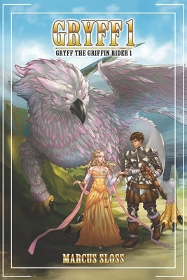 Gryff The Griffin Rider by Sloss, Marcus