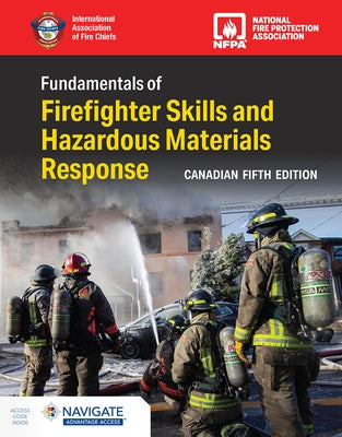 Canadian Fundamentals of Firefighter Skills and Hazardous Materials Response Includes Navigate Advantage Access by Jones &. Bartlett Learning