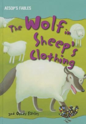 The Wolf in Sheep's Clothing and Other Fables by Parker, Victoria
