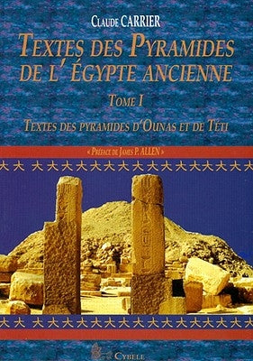 Textes Des Pyramides de l'Égypte Ancienne, Tome I: Textes Des Pyramides d'Ounas Et de Téti by Carrier, C.