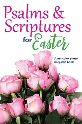 Psalms & Scriptures for Easter: A full-color photo keepsake book by Christian Commons