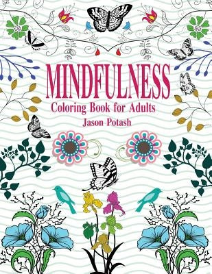 Mindfulness Coloring Book For Adults by Potash, Jason