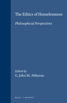 The Ethics of Homelessness: Philosophical Perspectives by Abbarno, G. John M.