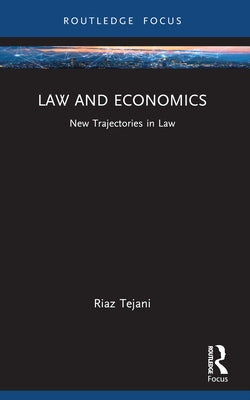 Law and Economics: New Trajectories in Law by Tejani, Riaz
