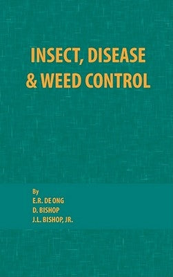 Insect, Disease and Weed Control by De Ong, E. R.