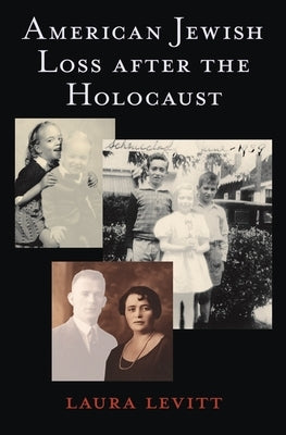 American Jewish Loss After the Holocaust by Levitt, Laura