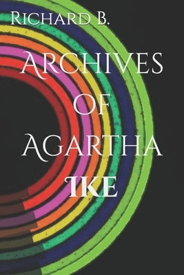 Archives of Agartha; Ike by B, Richard