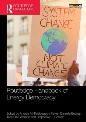 Routledge Handbook of Energy Democracy by Feldpausch-Parker, Andrea M.