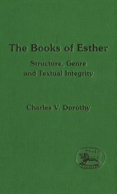 The Books of Esther: Structure, Genre and Textual Integrity by Dorothy, Charles V.