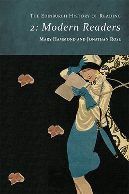 The Edinburgh History of Reading: Modern Readers by Hammond, Mary
