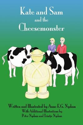 Kate and Sam and the Cheesemonster by Nydam, Anne E. G.