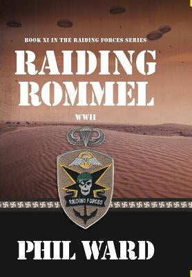Raiding Rommel by Ward, Phil