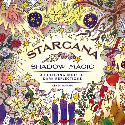 Starcana: Shadow Magic: A Coloring Book of Dark Reflections by Miyagawa, Ash