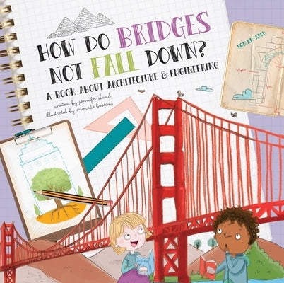 How Do Bridges Not Fall Down?: A Book about Architecture & Engineering by Shand, Jennifer