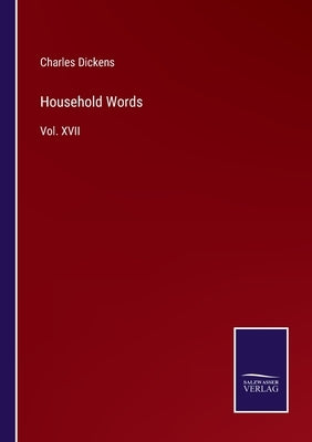 Household Words: Vol. XVII by Dickens, Charles