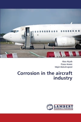Corrosion in the aircraft industry by Atiyah Alaa