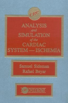 Analysis and Simulation of the Cardiac System Ischemia by Sideman, Samuel