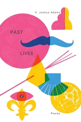Past Lives by Adams, V. Joshua