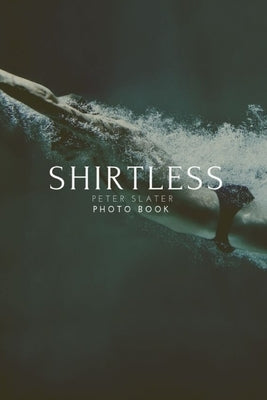 Shirtless by Slater, Peter