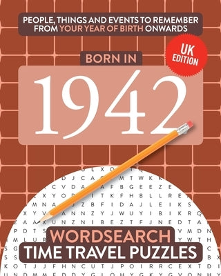 Born in 1942: Your Life in Wordsearch Puzzles by Time Travel Puzzles