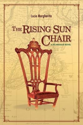 The Rising Sun Chair: A Picaresque Novel by Margherita, Lucio