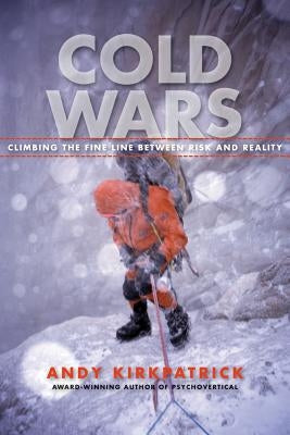 Cold Wars: Climbing the Fine Line Between Risk and Reality by Kirkpatrick, Andy