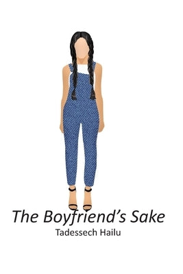 The Boyfriend's Sake by Hailu, Tadessech