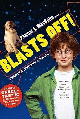 Phineas L. Macguire... Blasts Off! by Dowell, Frances O'Roark