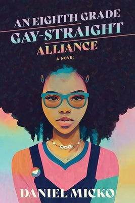 An Eighth Grade Gay Straight Alliance by Micko, Daniel