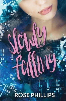 Slowly Falling by Phillips, Rose