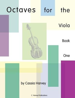 Octaves for the Viola, Book One by Harvey, Cassia