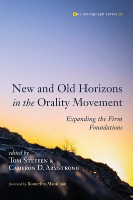New and Old Horizons in the Orality Movement by Steffen, Tom