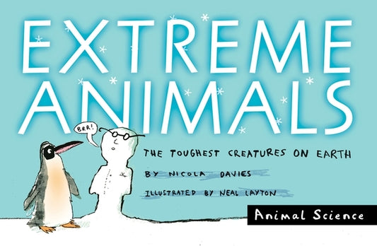 Extreme Animals: The Toughest Creatures on Earth by Davies, Nicola