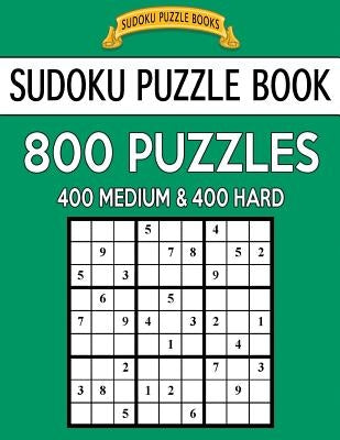 Sudoku Puzzle Book, 800 Puzzles, 400 Medium and 400 Hard: Improve Your Game With This Two Level Book by Books, Sudoku Puzzle