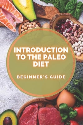 Introduction to the Paleo Diet: Beginner's guide to the origin and benefits of the PALLET DIET! by Libres, Mentes