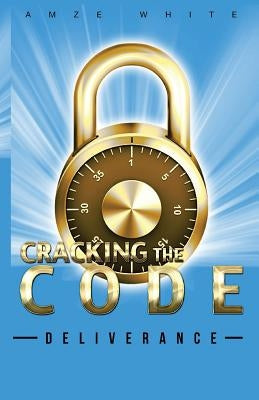 Cracking the Code: Deliverance by White, Amze