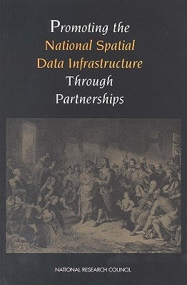 Promoting the National Spatial Data Infrastructure Through Partnerships by National Research Council