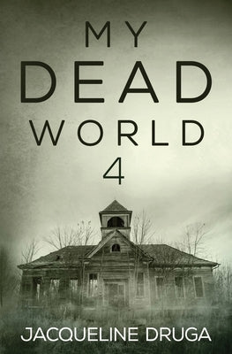 My Dead World 4 by Druga, Jacqueline