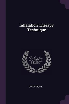 Inhalation Therapy Technique by Collison, We