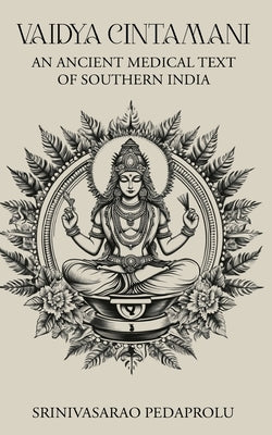 Vaidya Cintamani an Ancient Medical Text from Southern India by Pedaprolu, Srinivasarao