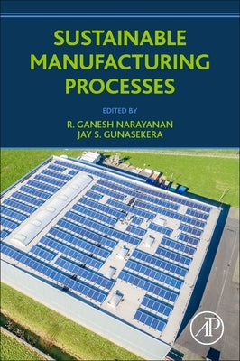 Sustainable Manufacturing Processes by Narayanan, R. Ganesh
