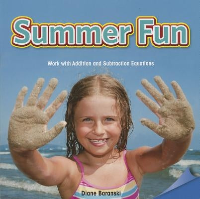 Summer Fun: Work with Addition and Subtraction Equations by Baranski, Diane