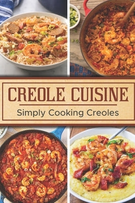Creole Cuisine: Simply Cooking Creoles: Louisiana Recipes by Decardo, Jeremy