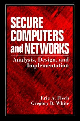Securing Computer Networks: Anaysis Design and Implementation by Fisch, Eric A.