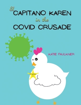 El Capitano Karen in the Covid Crusade by Faulkner, Katie