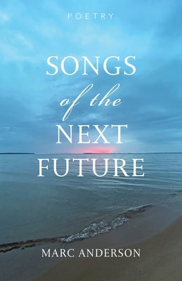 Songs of the Next Future by Anderson, Marc