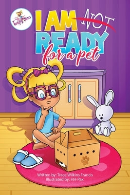 I Am Not Ready For A Pet by Wilkins Francis, Trace