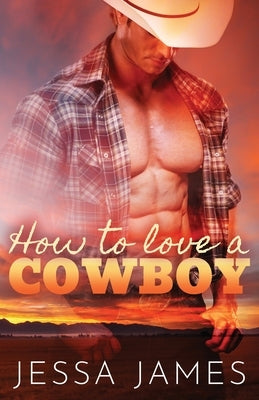 How to Love a Cowboy: Large Print by James, Jessa
