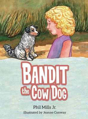 Bandit the Cow Dog by Mills Jr, Phil