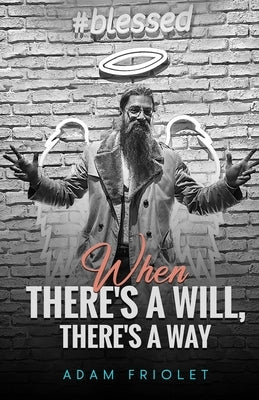 When There's A Will, There's A Way by Friolet, Adam